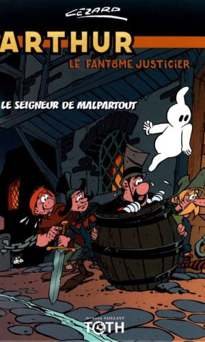 Arthur le fantôme Vol. 3 – Le Seigneur de Malpartout – Collection Livres bandes dessinées artbook - Olivier & Stéphane Peru