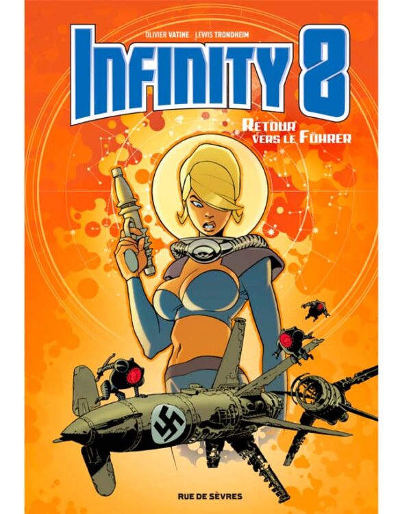 Infinity 8 – Tome 2 – Collection Livres bandes dessinées - Rue de Sèvres - Olivier Vatine Lewis Trondheim
