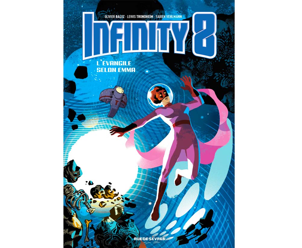 Infinity 8 – Tome 3 – Collection Livres bandes dessinées - Rue de Sèvres - Olivier Balez Lewis Trondheim & Fabien Vehlmann