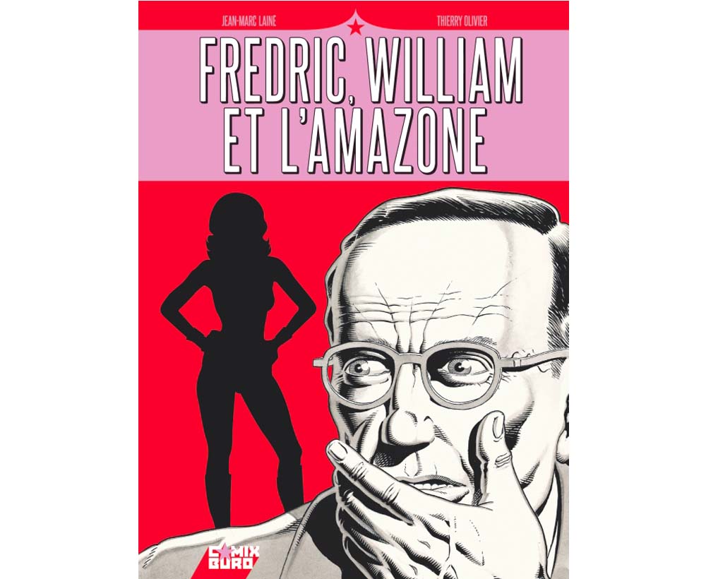 Fredric, William et l’Amazone – Collection Livres bandes dessinées artbook - Comix Buro - Thierry Olivier Jean-Marc Lainé